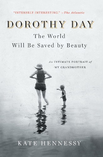 Dorothy Day: The World Will Be Saved by Beauty