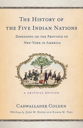 The History of the Five Indian Nations Depending on the Province of New-York in America
