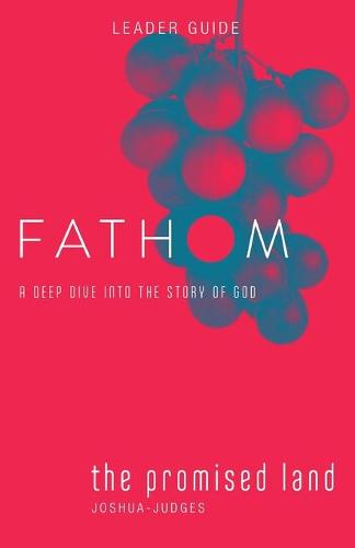 Fathom Bible Studies: The Promised Land Leader Guide