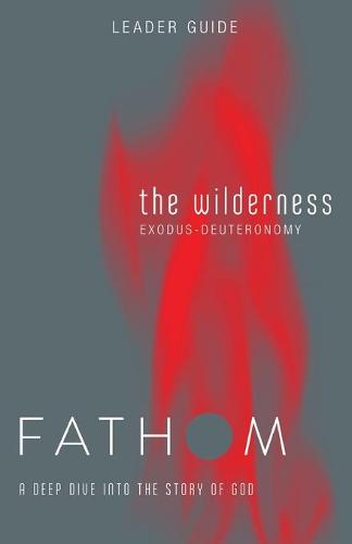 Fathom Bible Studies: The Wilderness Leader Guide