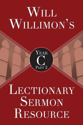 Will Willimon’s Lectionary Sermon Resource, Year C Part 2
