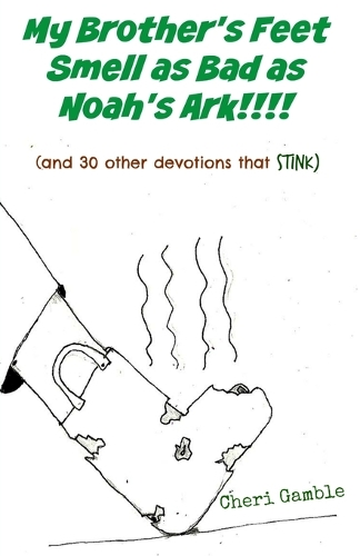 My Brother's Feet Smell as Bad as Noah's Ark!