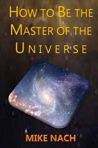 HOW to BE the MASTER of the UNIVERSE