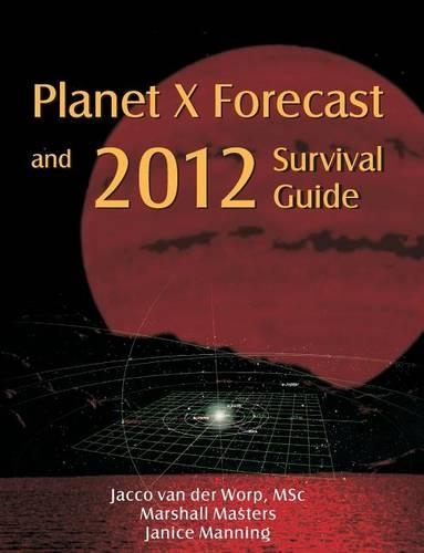 Planet X Forecast and 2012 Survival Guide