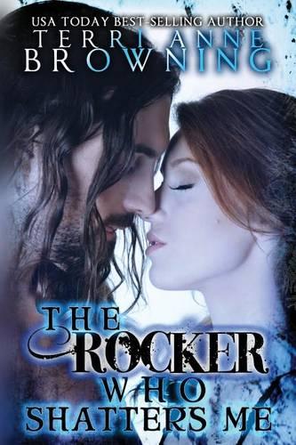 The Rocker Who Shatters Me