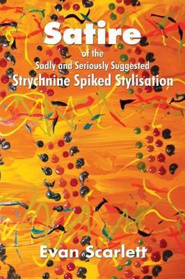 Satire of the Sadly and Seriously Suggested Strychnine Spiked Stylisation