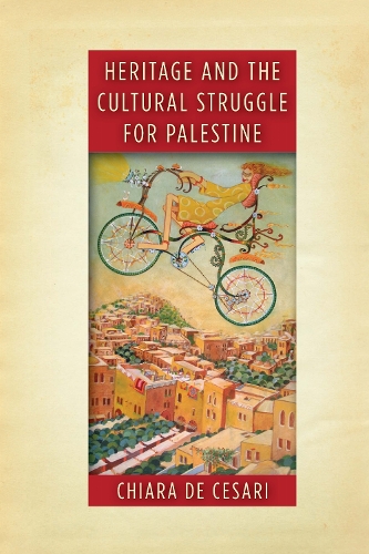 Heritage and the Cultural Struggle for Palestine