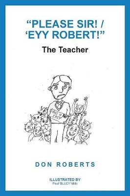 "Please Sir! / 'Eyy Robert!"