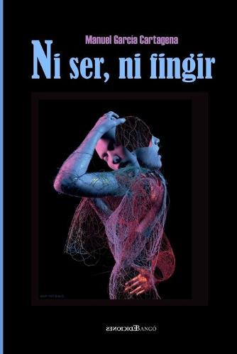 Ni ser, ni fingir