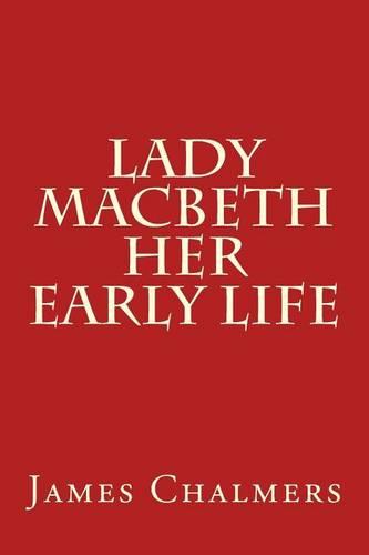 Lady Macbeth - Her Early Life