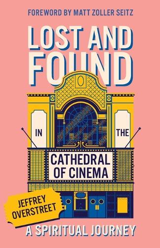 Lost & Found in the Cathedral of Cinema