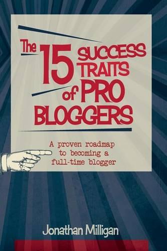The 15 Success Traits of Pro Bloggers