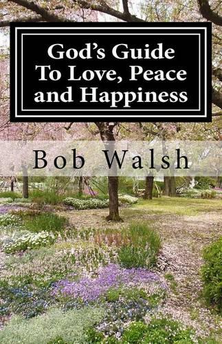 God's Guide to Love, Peace and Happiness
