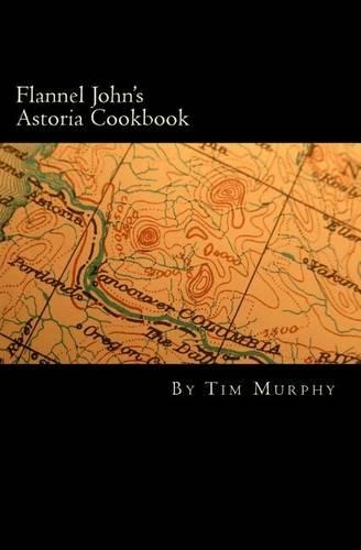 Flannel John's Astoria Cookbook