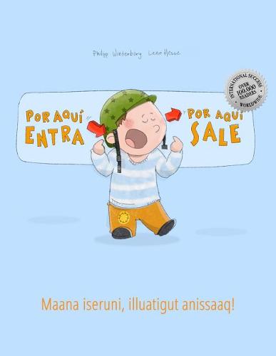 !Por aqui entra, Por aqui sale! Maana iseruni, illuatigut anissaaq!