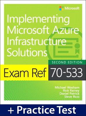 Exam Ref 70-533 Implementing Microsoft Azure Infrastructure Solutions with Practice Test