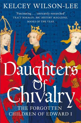 Daughters of Chivalry by Dr Kelcey Wilson-Lee