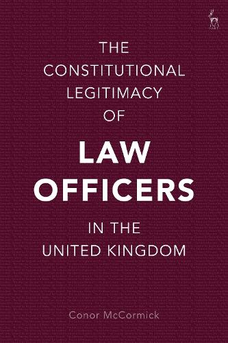 The Constitutional Legitimacy of Law Officers in the United Kingdom