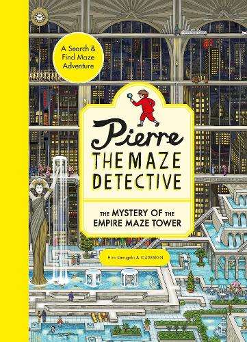 Pierre the Maze Detective: The Mystery of the Empire Maze Tower by Hiro Kamigaki