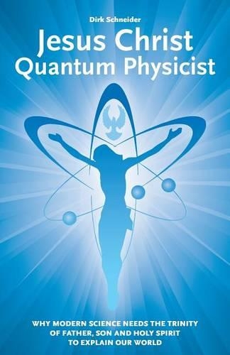 Jesus Christ - Quantum Physicist