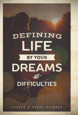 Defining Life by Your Dreams Not Difficulties