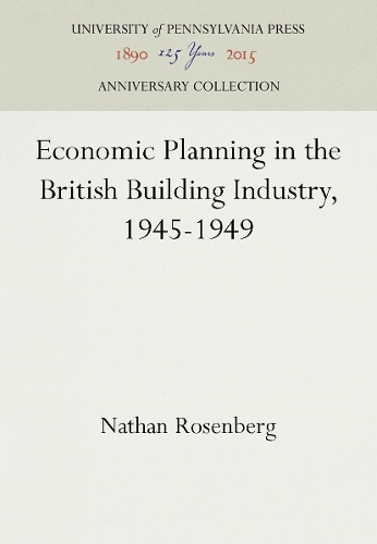 Economic Planning in the British Building Industry, 1945-1949