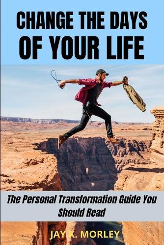 Change the Days of Your Life