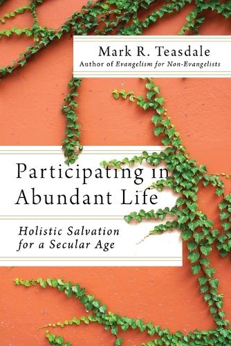 Participating in Abundant Life – Holistic Salvation for a Secular Age