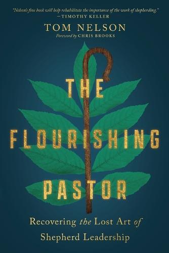 The Flourishing Pastor – Recovering the Lost Art of Shepherd Leadership