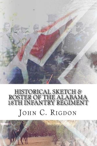 Historical Sketch & Roster of the Alabama 18th Infantry Regiment