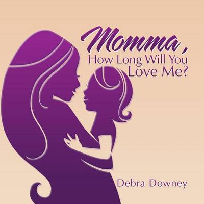 Momma, HOW LONG WILL YOU LOVE ME