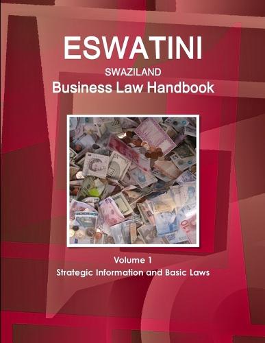 Eswatini (Swaziland) Business Law Handbook Volume 1 Strategic Information and Basic Laws