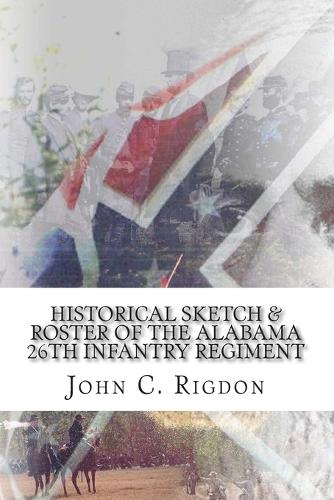 Historical Sketch & Roster of the Alabama 26th Infantry Regiment