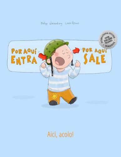 !Por aqui entra, Por aqui sale! Aici, acolo!