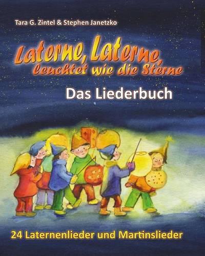 Laterne, Laterne, leuchtet wie die Sterne - 24 Laternenlieder und Martinslieder