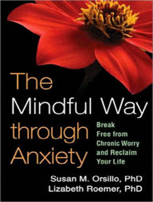 The Mindful Way Through Anxiety