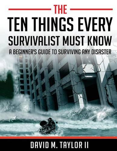 The Ten Things Every Survivalist Must Know