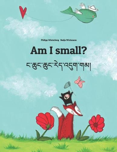 Am I small? ང་ཆུང་ཆུང་རེད་འདུག་གམ།