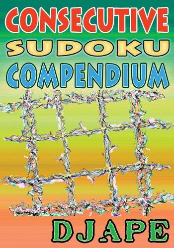 Consecutive Sudoku Compendium