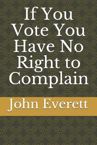 If You Vote You Have No Right to Complain