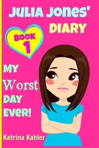 JULIA JONES - My Worst Day Ever! - Book 1