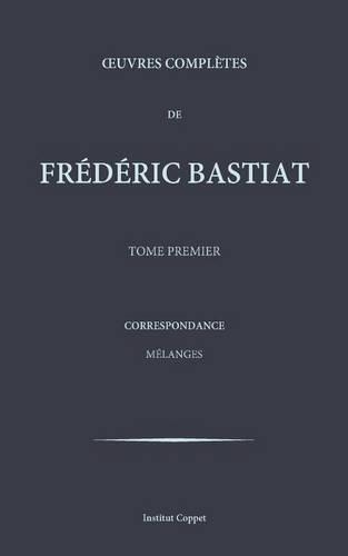 Oeuvres completes de Frederic Bastiat - tome 1