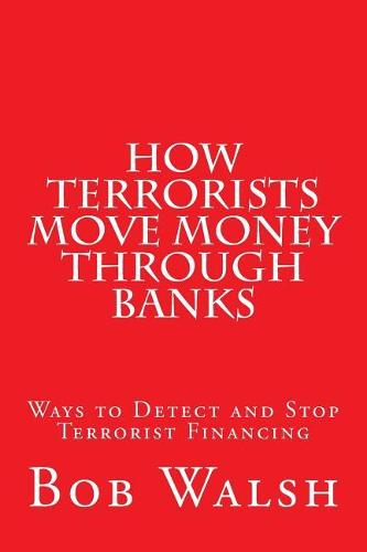 How Terrorists Move Money Through Banks