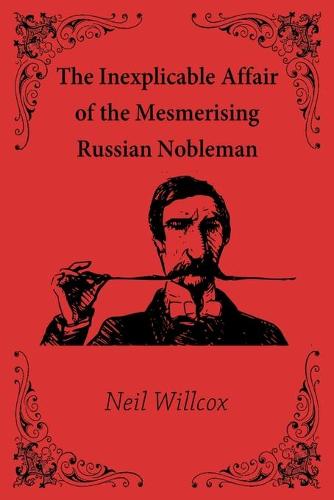 The Inexplicable Affair of the Mesmerising Russian Nobleman