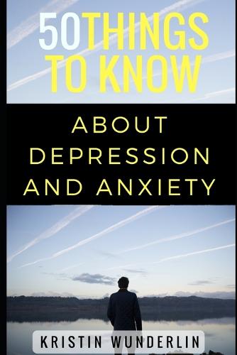 50 Things to Know about Depression and Anxiety