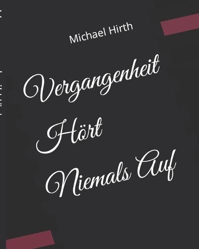 Vergangenheit Hört Niemals Auf