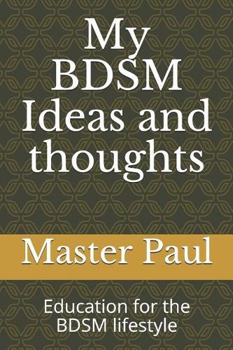 My BDSM Ideas and thoughts