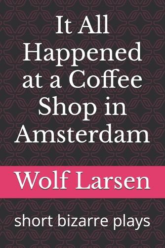 It All Happened at a Coffee Shop in Amsterdam
