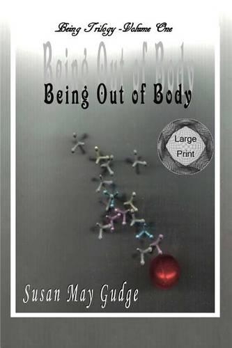 Large Print - Being Out Of Body