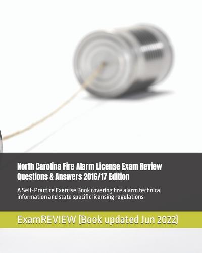 North Carolina Fire Alarm License Exam Review Questions & Answers 2016/17 Edition
